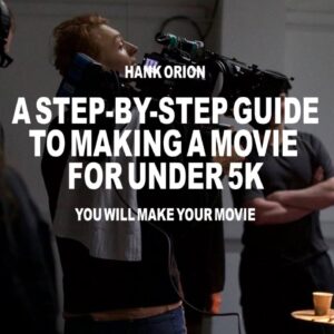 The Original Guide to Making a Movie for Under $5,000